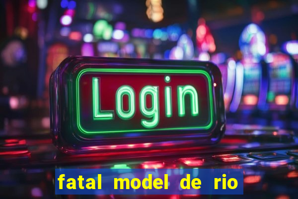 fatal model de rio claro sp